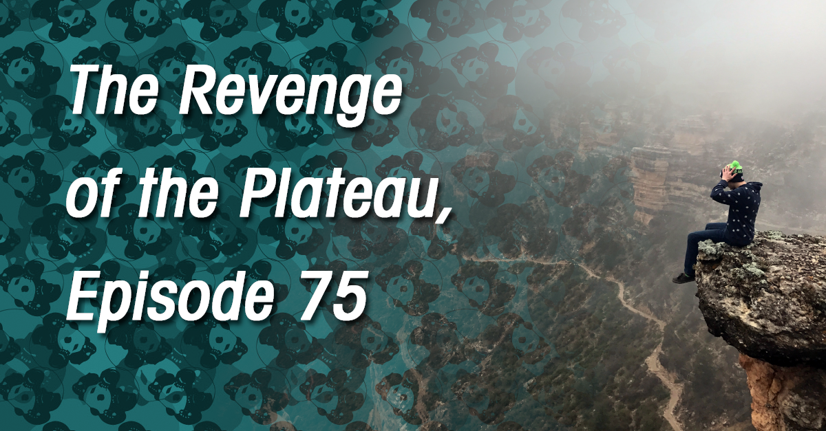 The Revenge of the Plateau, Episode 75