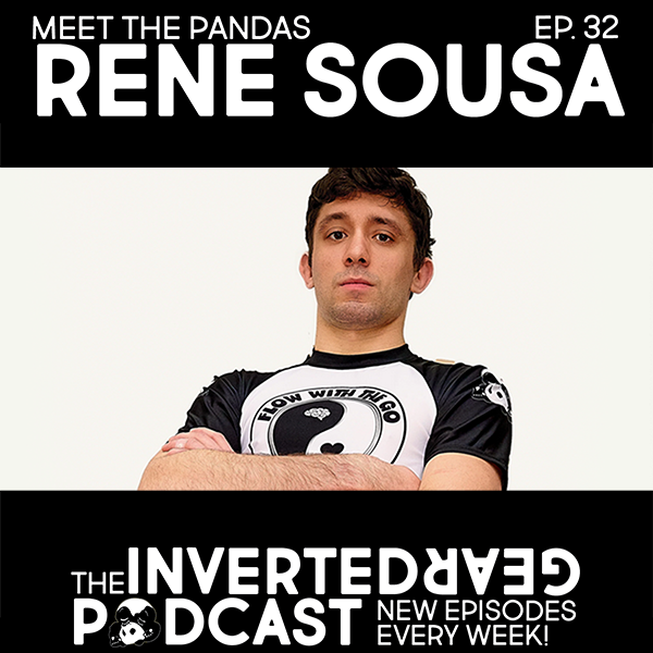Inverted Gear Podcast Episode 32 - Rene Sousa talks about his BJJ journey and seminars