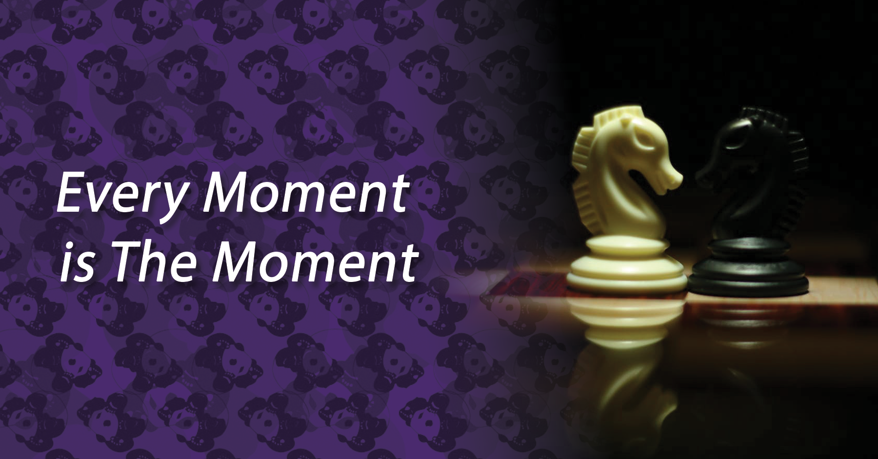 Every Moment is The Moment