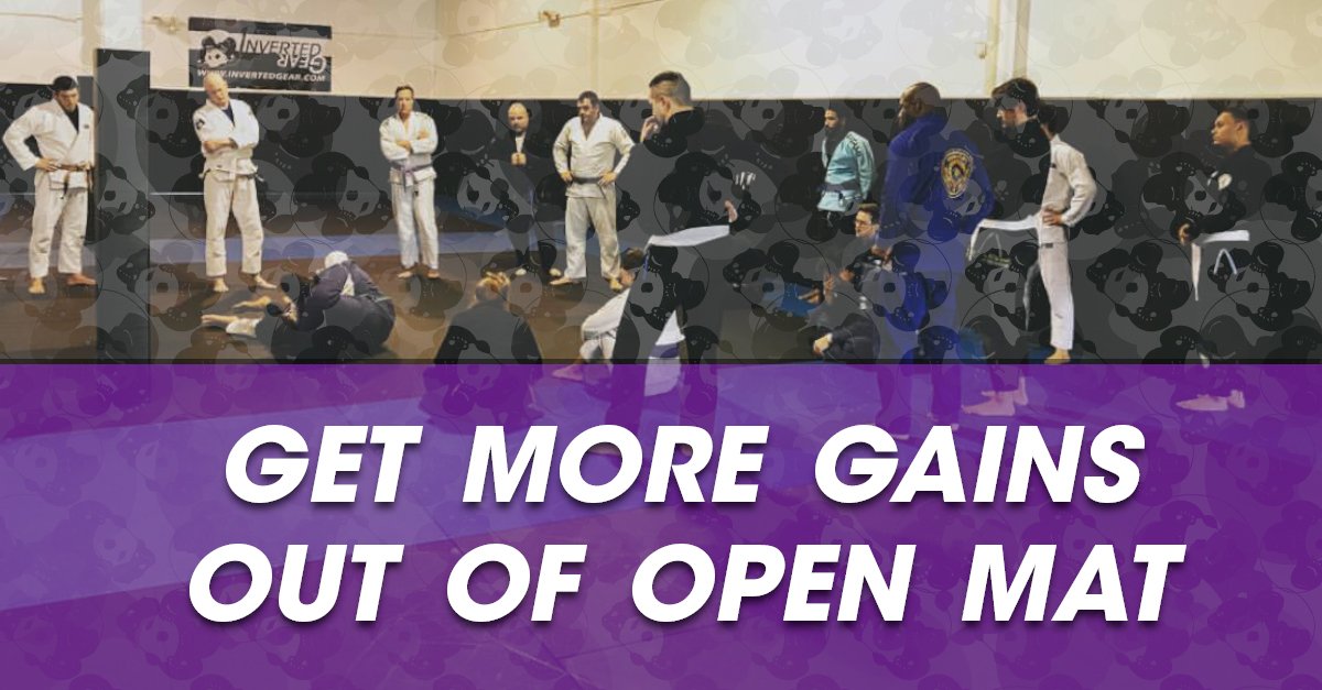 Get More Gains Out of Open Mat