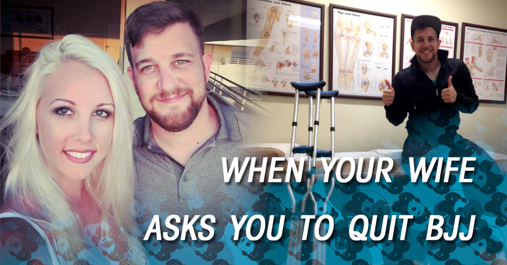 When Your Wife Asks You to Quit BJJ