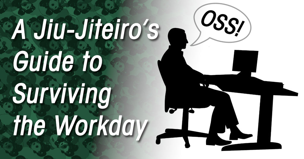 A Jiu-Jiteiro’s Guide to Surviving the Workday
